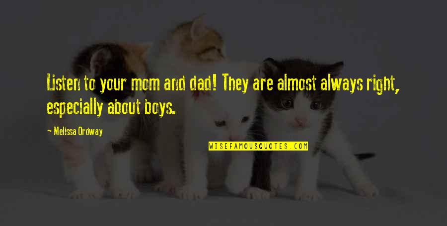 Listen To Mom Quotes By Melissa Ordway: Listen to your mom and dad! They are