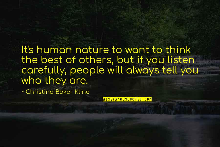 Listen To Nature Quotes By Christina Baker Kline: It's human nature to want to think the Listen To Nature Quotes By Christina Baker Kline: It's human nature to want to think the