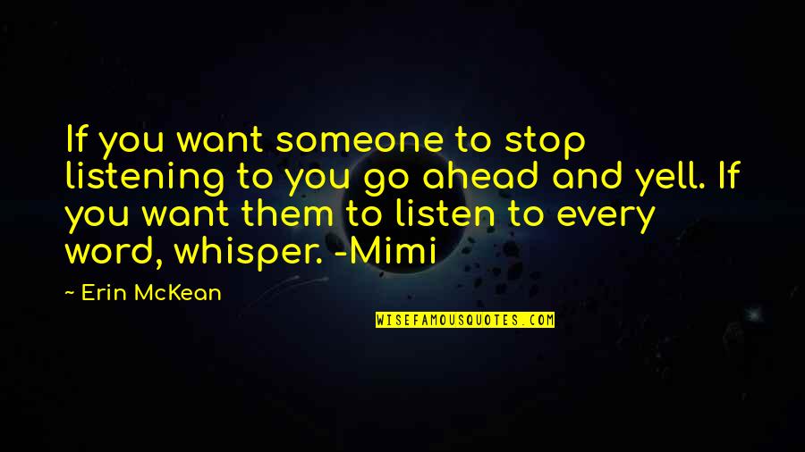 Listen To Someone Quotes By Erin McKean: If you want someone to stop listening to