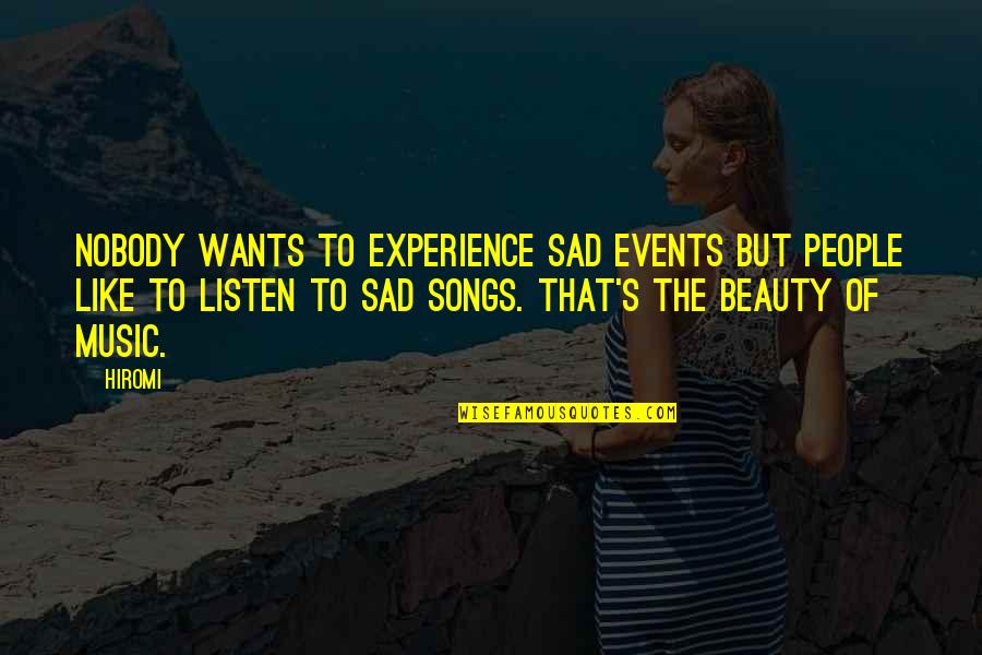 Listen To Song Quotes By Hiromi: Nobody wants to experience sad events but people