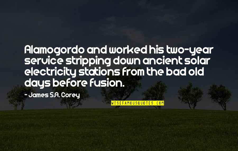 Listen To The Advice Of Others Quotes By James S.A. Corey: Alamogordo and worked his two-year service stripping down