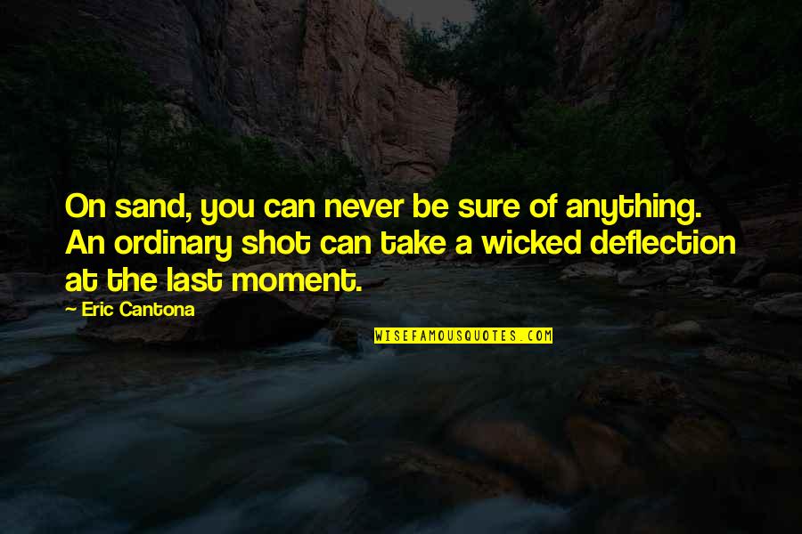 Listen To The Sound Of Silence Quotes By Eric Cantona: On sand, you can never be sure of