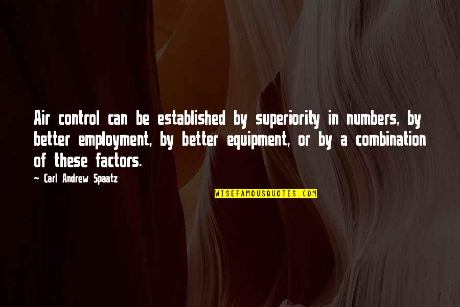 Listen To Understand Not To Respond Quotes By Carl Andrew Spaatz: Air control can be established by superiority in