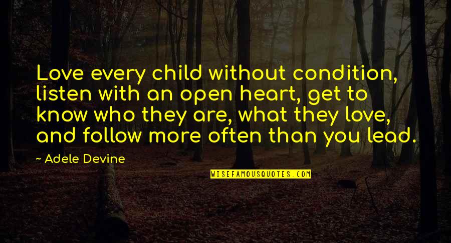 Listen To Your Child Quotes By Adele Devine: Love every child without condition, listen with an