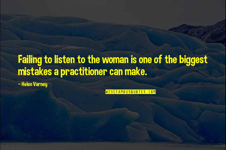 Listen To Your Woman Quotes By Helen Varney: Failing to listen to the woman is one