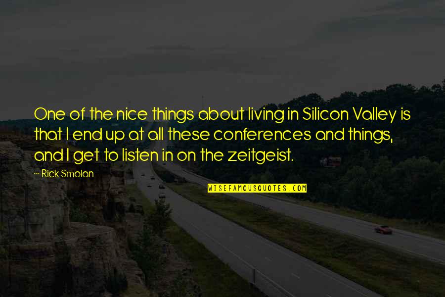 Listen Up Quotes By Rick Smolan: One of the nice things about living in