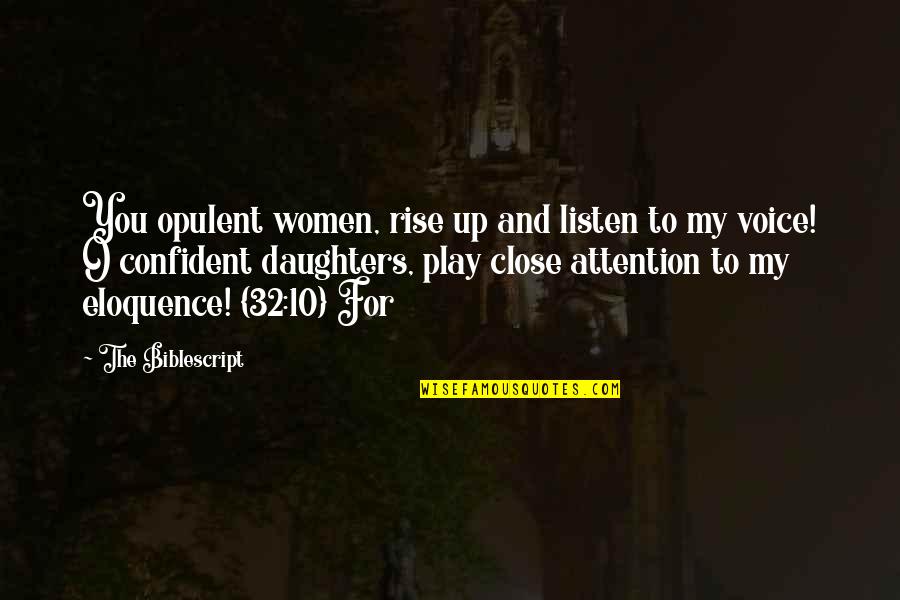 Listen Up Quotes By The Biblescript: You opulent women, rise up and listen to