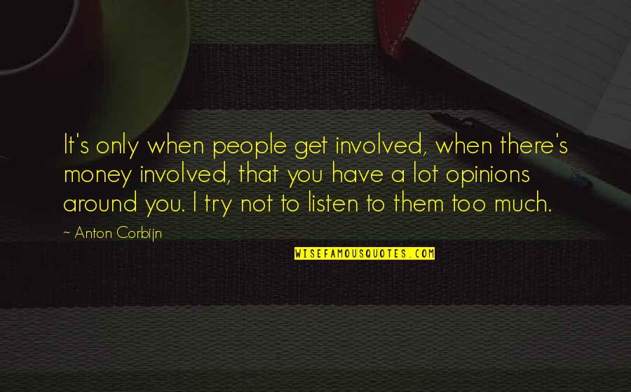 Listen When People Quotes By Anton Corbijn: It's only when people get involved, when there's