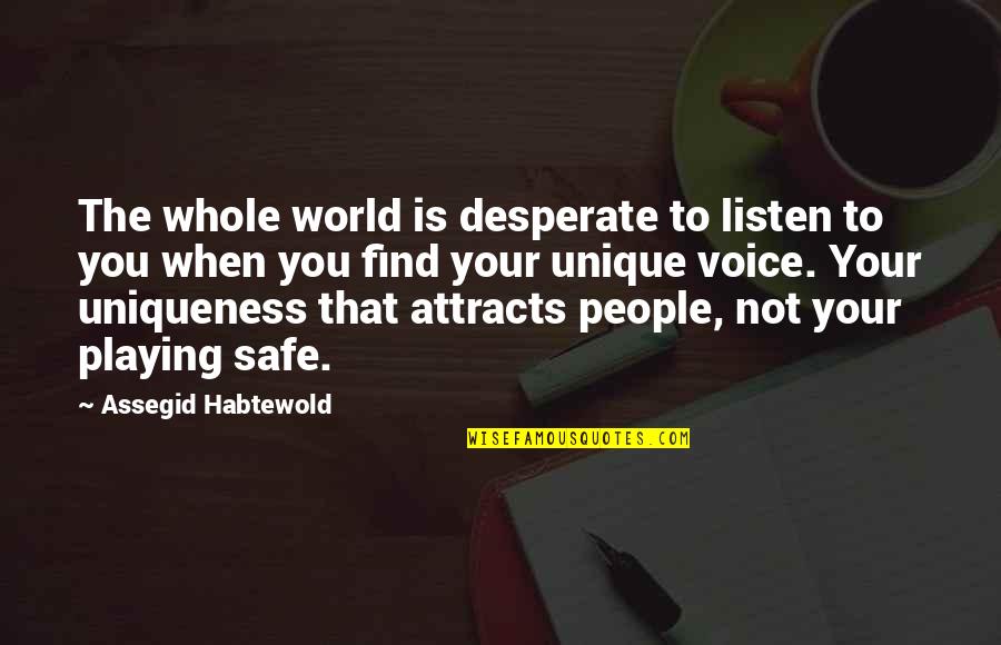 Listen When People Quotes By Assegid Habtewold: The whole world is desperate to listen to