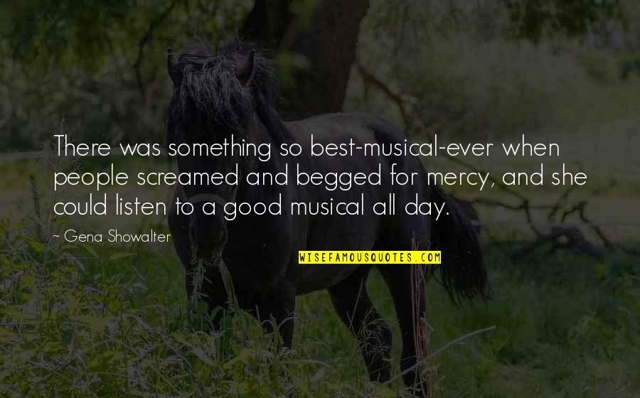 Listen When People Quotes By Gena Showalter: There was something so best-musical-ever when people screamed