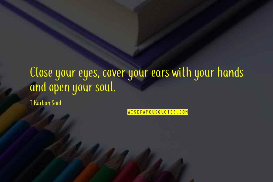 Listen Your Soul Quotes By Kurban Said: Close your eyes, cover your ears with your