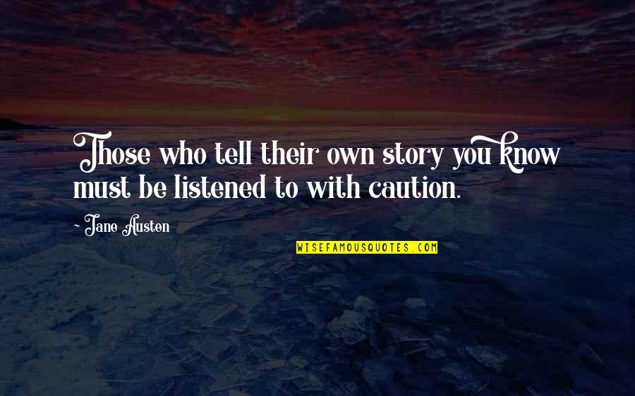 Listened Quotes By Jane Austen: Those who tell their own story you know