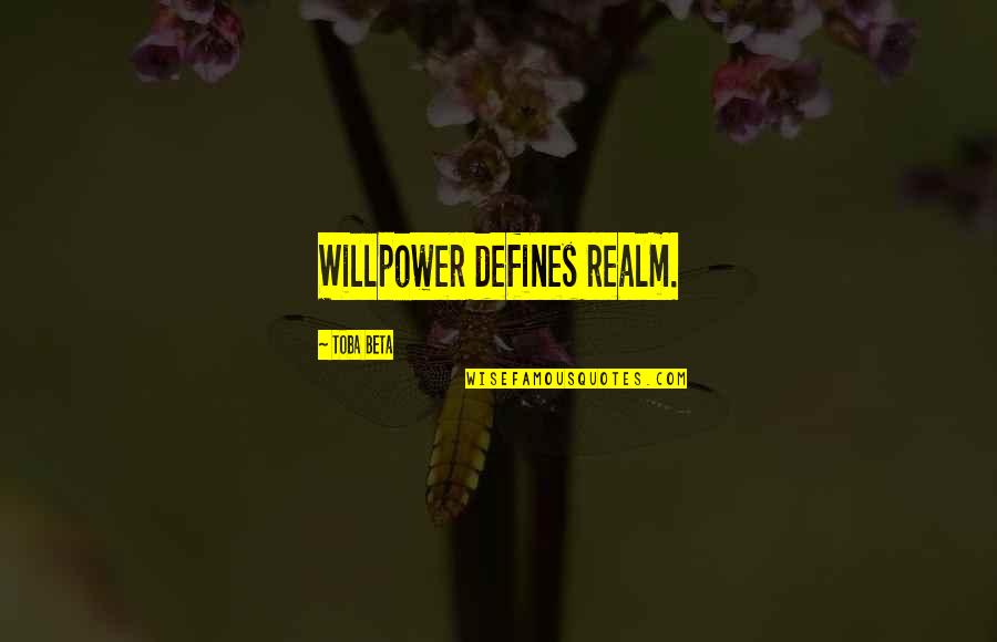 Listener Song Quotes By Toba Beta: Willpower defines realm.