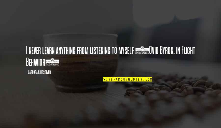 Listening And Learning Quotes By Barbara Kingsolver: I never learn anything from listening to myself