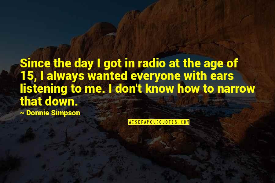 Listening Ears Quotes By Donnie Simpson: Since the day I got in radio at