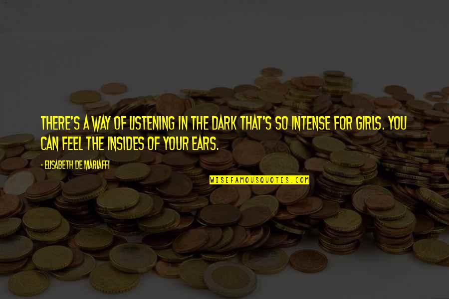 Listening Ears Quotes By Elisabeth De Mariaffi: There's a way of listening in the dark