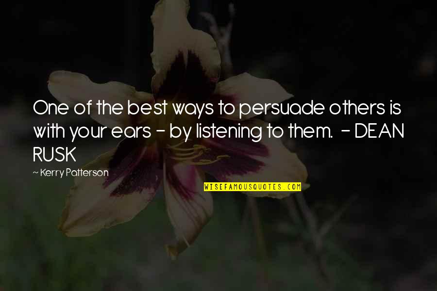 Listening Ears Quotes By Kerry Patterson: One of the best ways to persuade others