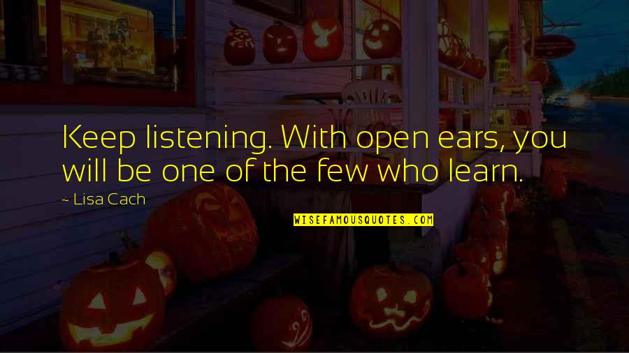 Listening Ears Quotes By Lisa Cach: Keep listening. With open ears, you will be