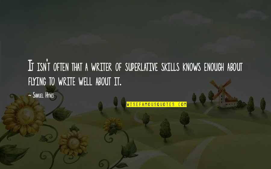 Listening In Business Quotes By Samuel Hynes: It isn't often that a writer of superlative