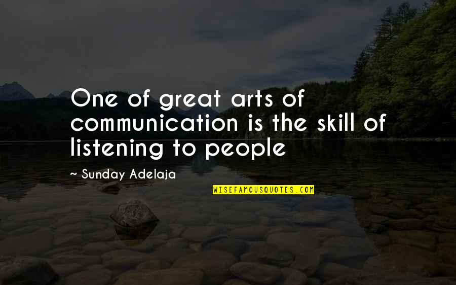 Listening Is A Skill Quotes By Sunday Adelaja: One of great arts of communication is the