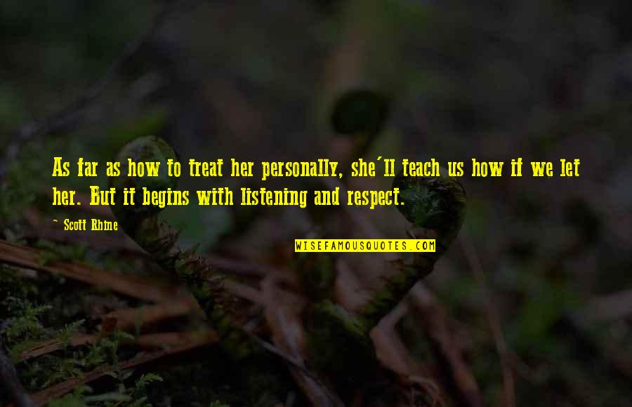 Listening Respect Quotes By Scott Rhine: As far as how to treat her personally,