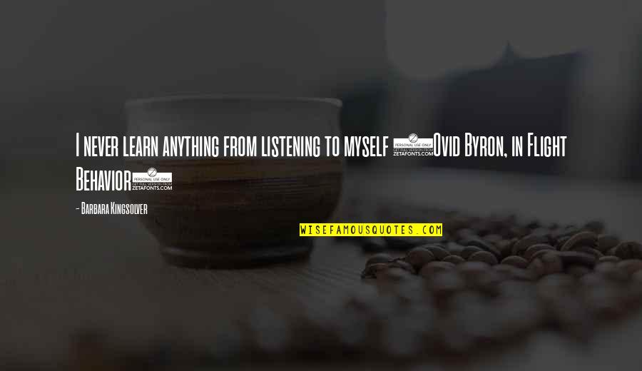 Listening Skills Quotes By Barbara Kingsolver: I never learn anything from listening to myself Listening Skills Quotes By Barbara Kingsolver: I never learn anything from listening to myself