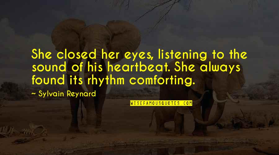 Listening To Heartbeat Quotes By Sylvain Reynard: She closed her eyes, listening to the sound