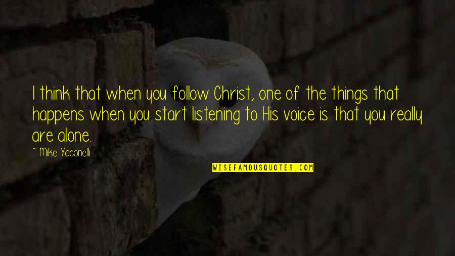 Listening To His Voice Quotes By Mike Yaconelli: I think that when you follow Christ, one