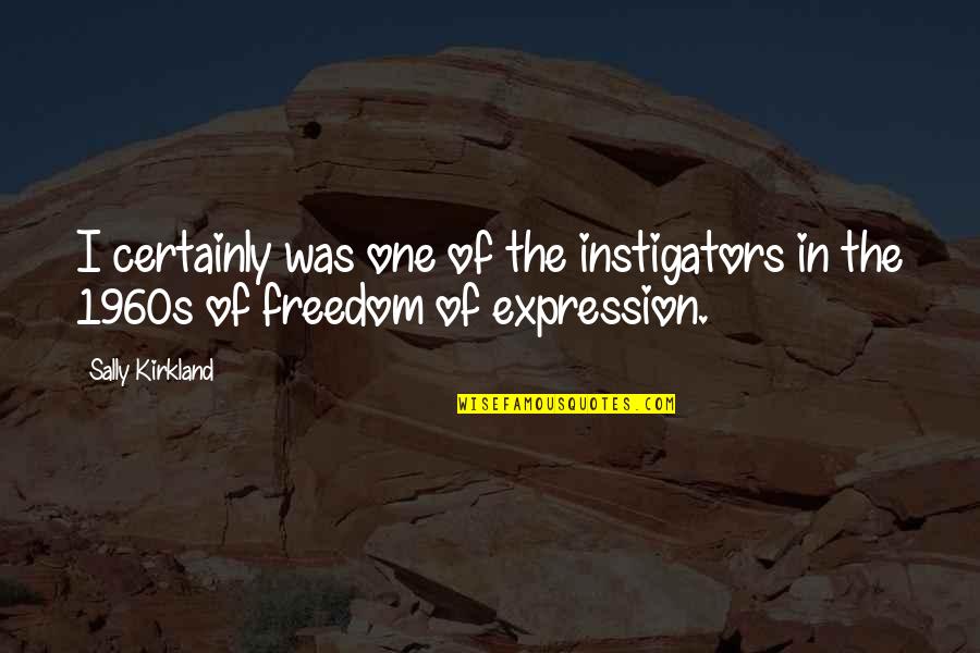 Listening To His Voice Quotes By Sally Kirkland: I certainly was one of the instigators in