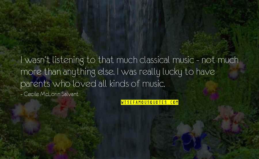 Listening To Parents Quotes By Cecile McLorin Salvant: I wasn't listening to that much classical music