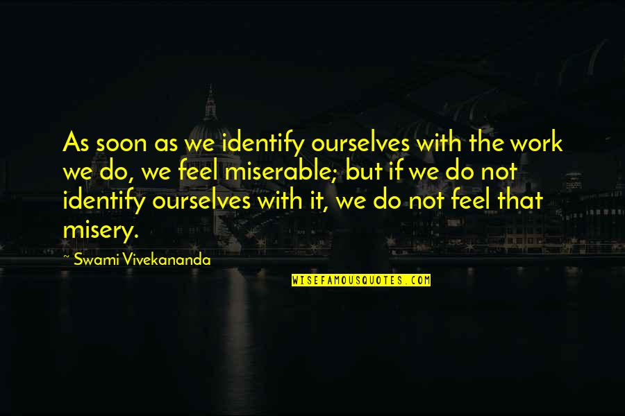 Listening To Raindrops Quotes By Swami Vivekananda: As soon as we identify ourselves with the