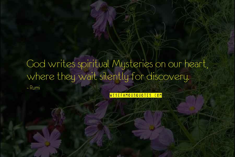 Listening To Sad Music Quotes By Rumi: God writes spiritual Mysteries on our heart, where