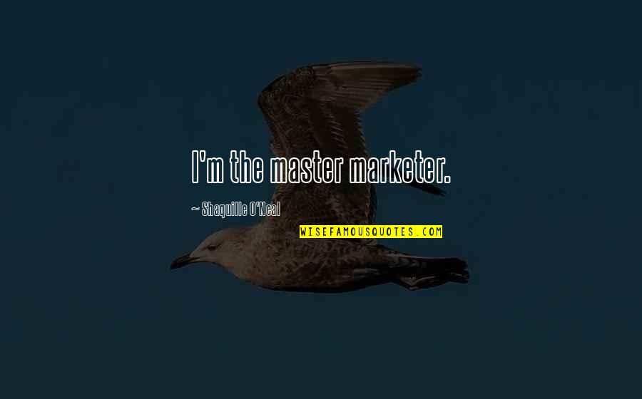 Listening To Stories Quotes By Shaquille O'Neal: I'm the master marketer. Listening To Stories Quotes By Shaquille O'Neal: I'm the master marketer.