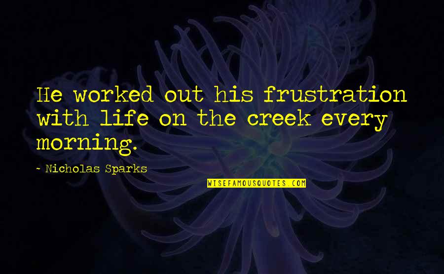 Listening To The Elderly Quotes By Nicholas Sparks: He worked out his frustration with life on Listening To The Elderly Quotes By Nicholas Sparks: He worked out his frustration with life on