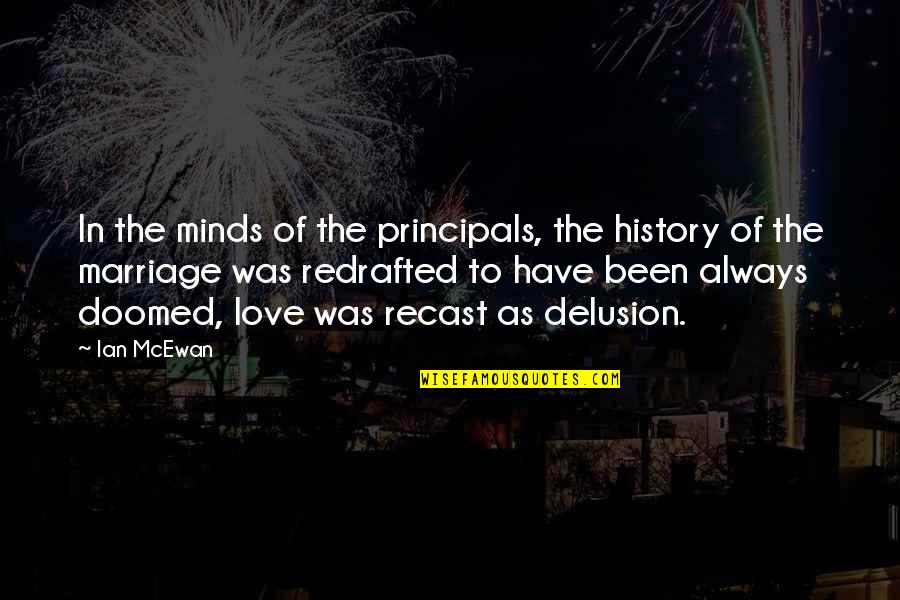 Listening To Videos Quotes By Ian McEwan: In the minds of the principals, the history Listening To Videos Quotes By Ian McEwan: In the minds of the principals, the history
