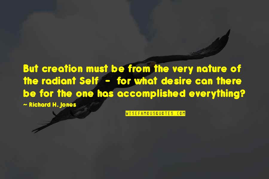 Listening To Videos Quotes By Richard H. Jones: But creation must be from the very nature Listening To Videos Quotes By Richard H. Jones: But creation must be from the very nature