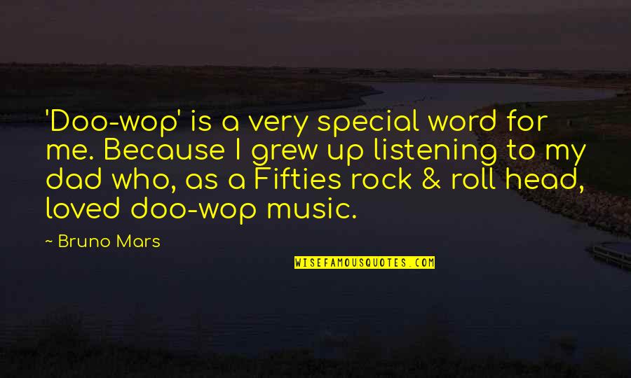 Listening To Your Head Quotes By Bruno Mars: 'Doo-wop' is a very special word for me.