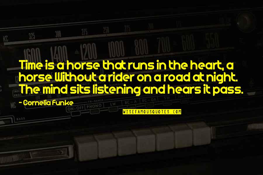 Listening To Your Heart Not Your Mind Quotes By Cornelia Funke: Time is a horse that runs in the