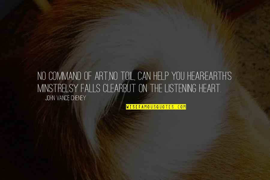 Listening To Your Heart Quotes By John Vance Cheney: No command of art,No toil, can help you