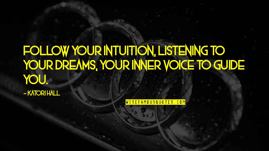 Listening To Your Inner Voice Quotes By Katori Hall: Follow your intuition, listening to your dreams, your