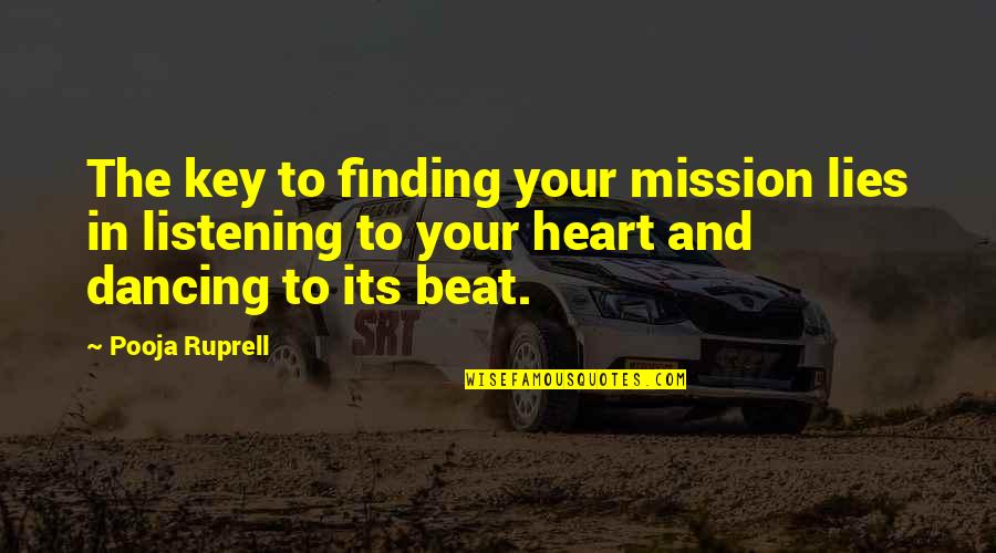 Listening With Your Heart Quotes By Pooja Ruprell: The key to finding your mission lies in Listening With Your Heart Quotes By Pooja Ruprell: The key to finding your mission lies in