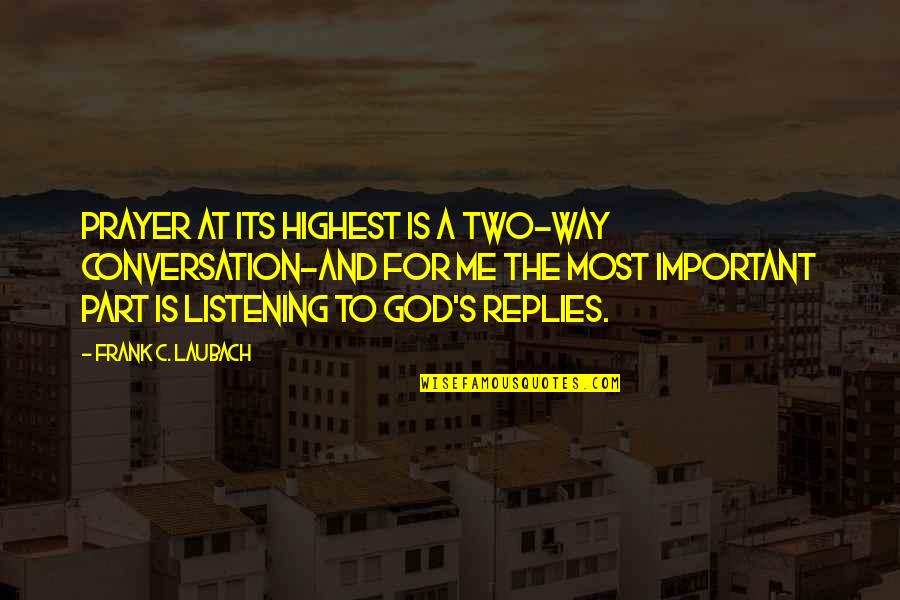 Listening's Quotes By Frank C. Laubach: Prayer at its highest is a two-way conversation-and