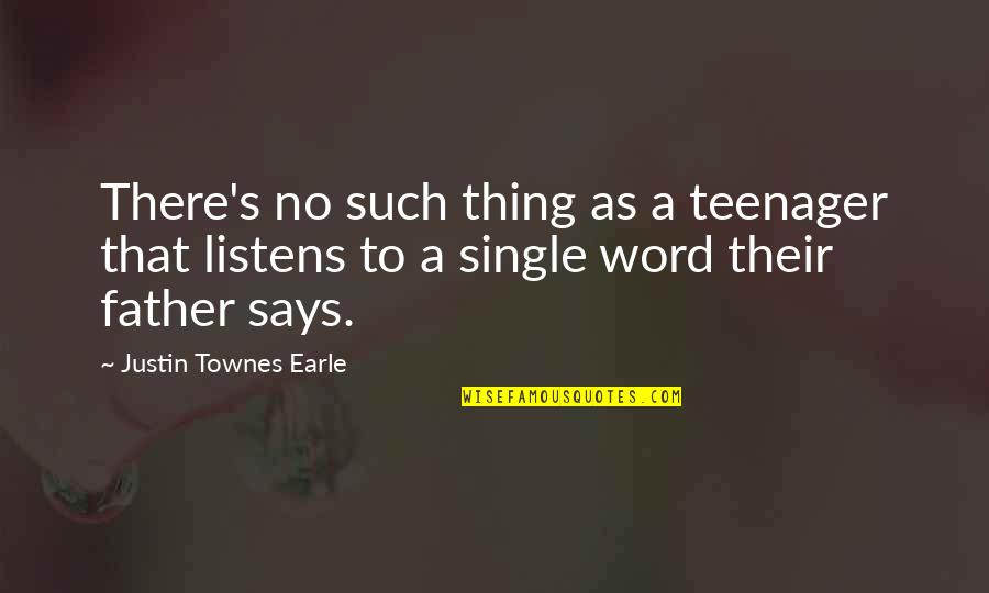 Listens Quotes By Justin Townes Earle: There's no such thing as a teenager that