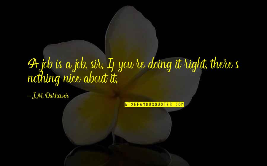 Lister Curry Quotes By J.M. Darhower: A job is a job, sir. If you're
