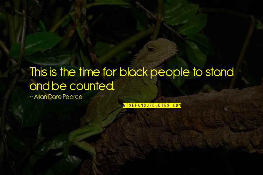 Listeth To Obey Quotes By Allan Dare Pearce: This is the time for black people to