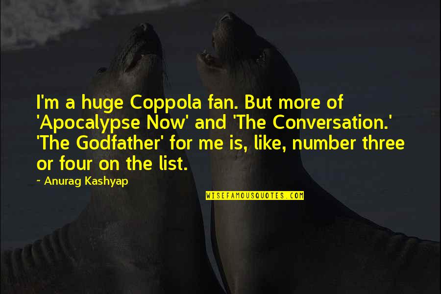 Listeth To Obey Quotes By Anurag Kashyap: I'm a huge Coppola fan. But more of