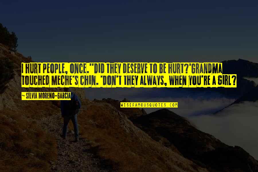 Listeth To Obey Quotes By Silvia Moreno-Garcia: I hurt people, once.''Did they deserve to be