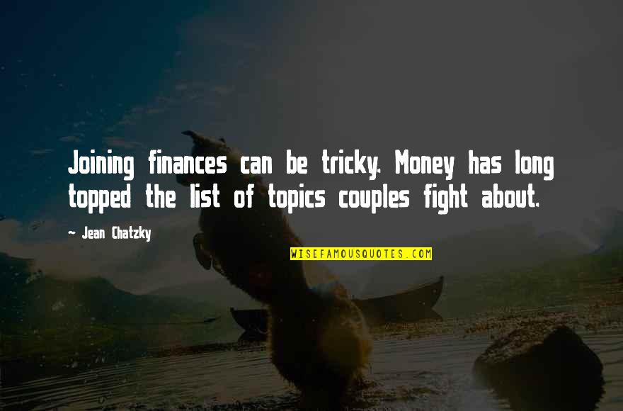 List'ning Quotes By Jean Chatzky: Joining finances can be tricky. Money has long