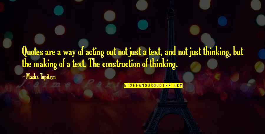 Listrik Dinamis Quotes By Masha Tupitsyn: Quotes are a way of acting out not Listrik Dinamis Quotes By Masha Tupitsyn: Quotes are a way of acting out not