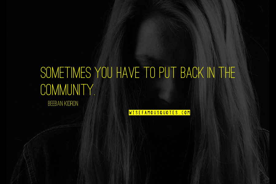 Listrik Tenaga Quotes By Beeban Kidron: Sometimes you have to put back in the